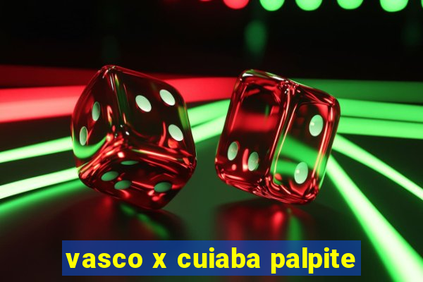 vasco x cuiaba palpite